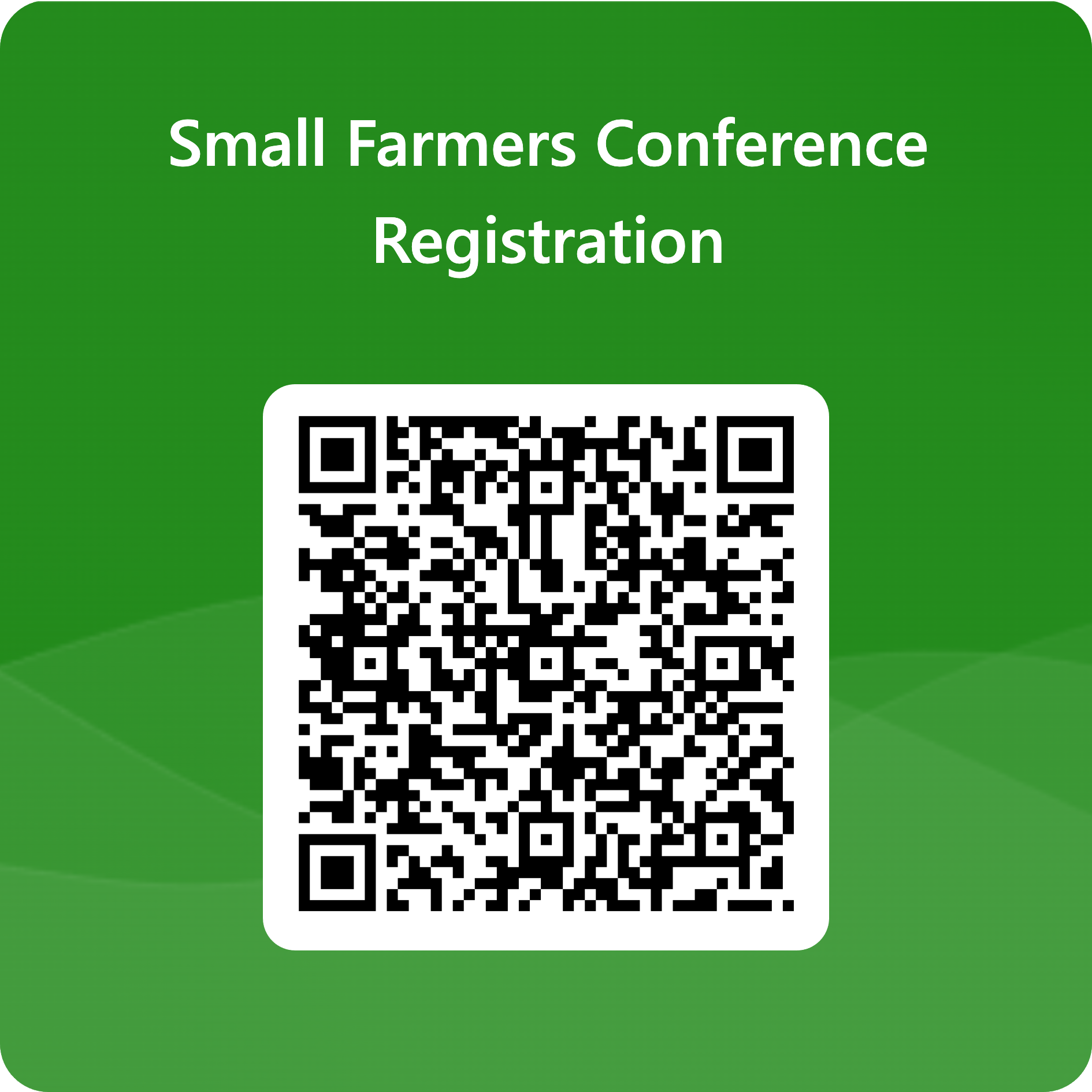 The image displays a green background with white text at the top that reads, "Small Farmers Conference Registration." Below the text is a black-and-white QR code centered on the image, framed by a white border. The QR code is intended for scanning to access the registration link for the conference.